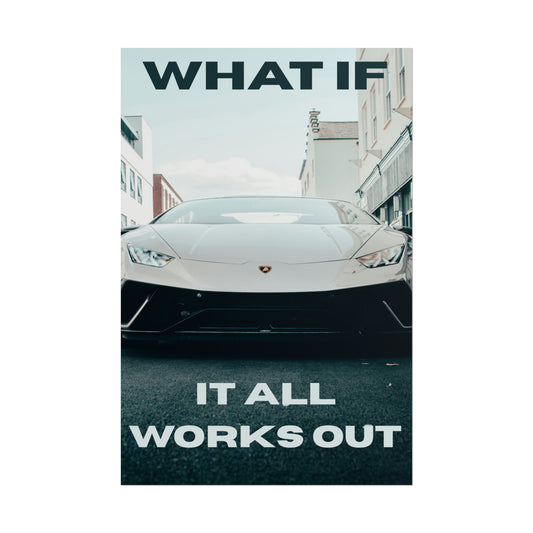 What If It All Works Out? | Lamborgini Poster | Motivational | 2x3ft