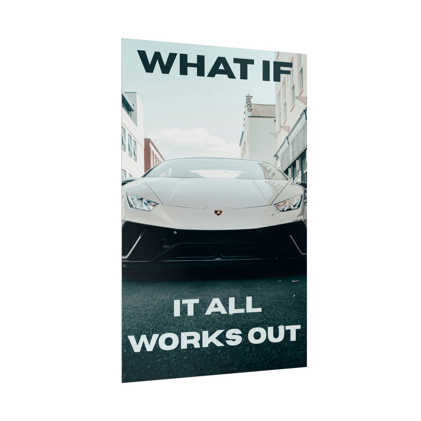 What If It All Works Out? | Lamborgini Poster | Motivational | 2x3ft