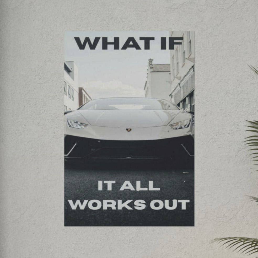 What If It All Works Out? | Lamborgini Poster | Motivational | 2x3ft