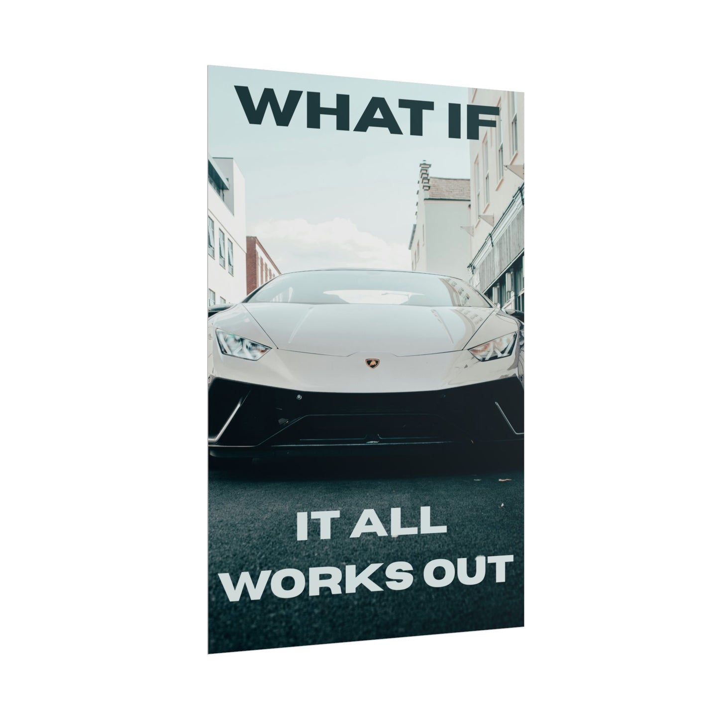 What If It All Works Out? | Lamborgini Poster | Motivational | 2x3ft